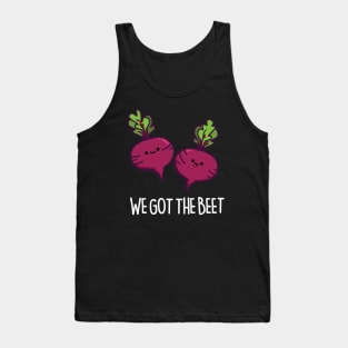 We Got The Beet Cute Beet Pun Tank Top